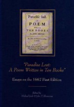 Paradise Lost: A Poem Written in Ten Books, Essays on the 1667 First Edition (Medieval and Renaissance Literary Studies) - Michael Lieb, John T. Shawcross