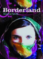 Borderland : a trilogy - Rosanne Hawke