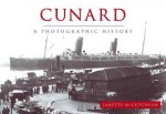 Cunard a Photographic History - Janette McCutcheon