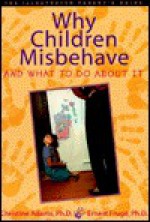 Why Children Misbehave and What to Do About It (The Illustrated Parent's Guide) - Christine Adams