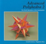 Advanced Polyhedra 2: The Sixth Stellation of the Icosahedron - Gerald Jenkins