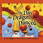 The Day the Dragon Danced: Childrens book, Bedtime stories, Picture book about Chinese New Year - Kay Haugaard, Carolyn Reed Barritt