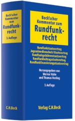 Beck'scher Kommentar zum Rundfunkrecht: Rundfunkstaatsvertrag, Jugendmedienschutz-Staatsvertrag, Rundfunkgebührenstaatsvertrag, Rundfunkbeitragsstaatsvertrag, Rundfunkfinanzierungsstaatsvertrag - Werner Hahn, Thomas Vesting, Reinhart Binder, Tomas Brinkmann, Oliver Buch, Ulrike Bumke, Hermann Eicher, Martin Eifert, Norbert P. Flechsig, Andreas Gall, Helmut Goerlich, Sabine Göhmann, Caroline Hahn, Thorsten Held, Armin Herb, Felix Hertel, Albrecht Hesse, Carsten Kre