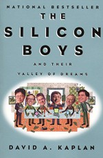 The Silicon Boys: And Their Valley of Dreams - David A. Kaplan