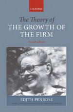 The Theory of the Growth of the Firm - Edith Penrose, Christos Pitelis