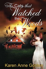 The Cats that Watched the Woods (The Cats that . . . Cozy Mystery Book 5) - Karen Anne Golden