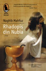 Rhadopis din Nubia - Naguib Mahfouz, Irina Vainovski-Mihai, Naghib Mahfuz