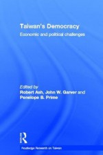 Taiwan's Democracy: Economic and Political Challenges - Robert F. Ash