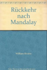 Rückkehr nach Mandalay - William Rivière