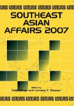 Southeast Asian Affairs 2007 - Daljit Singh