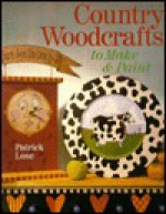 Country Woodcrafts to Paint - Patrick Lose