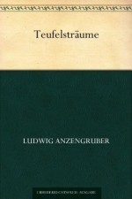 Teufelsträume (German Edition) - Ludwig Anzengruber