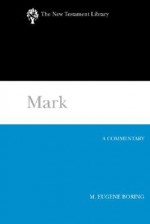 Mark: A Commentary (New Testament Library) - M. Eugene Boring