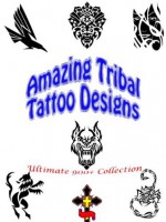 Ultimate Tribal Tattoo Designs: Abstract Ideas, Dragon Girls, Art Patterns, Shop Studio, Men and Women, Pictures with Meaning (Great Visual Arts Content) - William Perkins