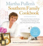 Martha Pullen's Southern Family Cookbook: Reflect on the Past, Rejoice in the Present, and Celebrate Future Gatherings with More than 250 Heirloom Recipes and Meals - Martha Campbell Pullen, Suzanne Crocker