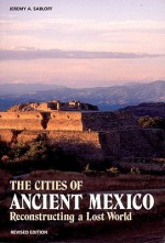 The Cities of Ancient Mexico: Reconstructing a Lost World - Jeremy A. Sabloff