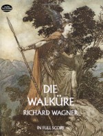 Die Walkure in Full Score - Richard Wagner, Opera and Choral Scores