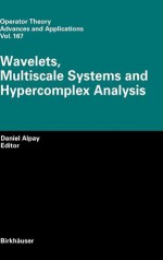 Wavelets, Multiscale Systems and Hypercomplex Analysis - Daniel Alpay