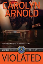 Violated (Brandon Fisher FBI Series Book 5) - Carolyn Arnold