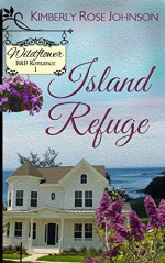 Island Refuge (Wildflower B&B Romance Book 1) - Kimberly Rose Johnson