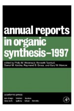 Annual Reports in Organic Synthesis 1997 - Weintraub, Philip M. Weintraub, Daniel M. Ketcha, Raymond S. Gross