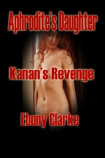 Aphrodite's Daughter-Kanan's Revenge - Ebony Clarke