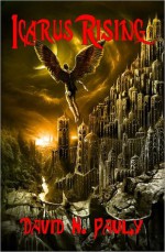 Icarus Rising Part 3 of 3 - David N. Pauly