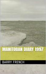 Manitoban Diary 1997 - Barry French