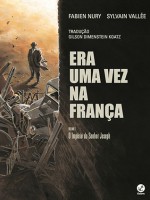 Era Uma Vez na França: Volume 1 - O Império do Senhor Joseph - Fabien Nury, Sylvain Vallée, Gilson Dimenstein Koatz