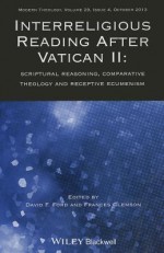 Interreligious Reading After Vatican II: Scriptural Reasoning, Comparative Theology and Receptive Ecumenism (Directions in Modern Theology) - David F Ford