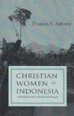 Christian Women in Indonesia: A Narrative Study of Gender and Religion - Frances S. Adeney