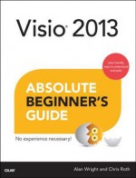 VISIO 2013 Absolute Beginner's Guide - Chris Roth