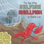 The Tale of the Selfish Shellfish - Sharon Lee