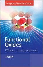 Functional Oxides - Duncan W. Bruce, Richard Walton, Dermot O'Hare