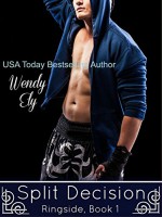 Split Decision (Ringside Book 1) - Wendy Ely