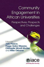 Community Engagement in African Universities: Perspectives, Prospects and Challenges - Preece, Julia Preece, Peggy Gabo Ntseane, Oitshepile Mmab Modise, Michael Osborne