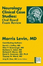 Neurology Clinical Case Studies: Oral Board Exam Review (Case-Based Study Guide Series) - Morris Levin