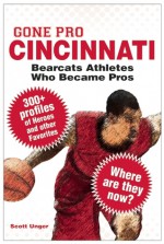 Gone Pro: Cincinnati: Bearcats Athletes Who Became Pros - Scott Unger, Jack Heffron