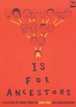 A is for Ancestors: Caine Prize for African Writing 2003 - Nick Elam