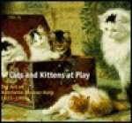 Cats and Kittens at Play: The Art of Henriette Ronner-Knip 1821-1909 - Antique Collectors' Club