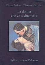 La donna che visse due volte - Boileau-Narcejac, Pierre Boileau, Thomas Narcejac, Roberto Ortolani