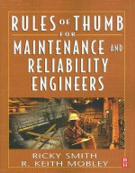 Rules of Thumb for Maintenance and Reliability Engineers - Ricky Smith, R. Keith Mobley