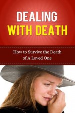 Dealing with Death: How to Survive The Death of a Loved One (Grief Recovery Handbook) (Letting Go) - Esther Williams