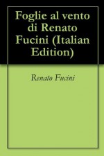 Foglie al vento di Renato Fucini (Italian Edition) - Renato Fucini