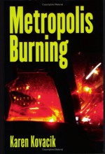 Metropolis Burning - Karen Kovacik