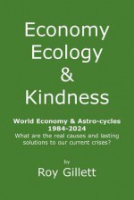 Economy Ecology & Kindness - Roy Gillett