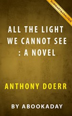 All the Light We Cannot See: A Novel by Anthony Doerr | Summary & Analysis - aBookaDay