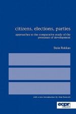 Citizens, Elections, Parties: Approaches to the Comparative Study of the Processes of Development - Stein Rokkan, Angus Campbell