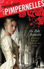 Pimpernelles 01: The Pale Assassin - Patricia Elliott