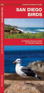 San Diego Birds: A Folding Pocket Guide to Familiar Species - James Kavanagh, Raymond Leung